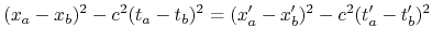 $\displaystyle (x_a-x_b)^2-c^2(t_a-t_b)^2=(x'_a-x'_b)^2-
c^2(t'_a-t'_b)^2
$