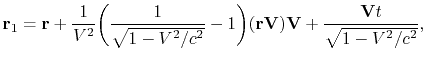 $\displaystyle {\bf r}_1 = {\bf r} + {1\over V^2}\biggl ( {1\over \sqrt{1-V^2/c^2}} - 1
\biggr ) ({\bf rV}){\bf V} + {{\bf V}t\over \sqrt{1-V^2/c^2}},
$