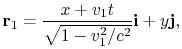 $\displaystyle {\bf r}_1 = {x+v_1t\over \sqrt{1-v_1^2/c^2}}{\bf i} + y{\bf j},
$