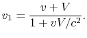 $\displaystyle v_1 = {v+V\over 1+vV/c^2}.
$