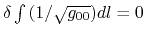 $ \delta\int {(1/\sqrt{g_{00}})dl} = 0$