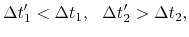 $\displaystyle \Delta t'_1 < \Delta t_1, ~~\Delta t'_2 > \Delta t_2,$