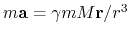 $ m{\bf a} = \gamma mM{\bf r}/r^3$