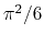 $ \pi^2/6$