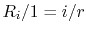 $ R_i/1 = i/r$