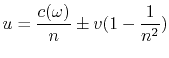 $\displaystyle u = {c(\omega)\over n} \pm v(1 - {1\over n^2})
$