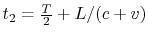 $ t_2 = {T\over 2} + L/(c+v)$