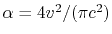 $ \alpha = 4v^2/(\pi c^2)$