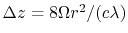 $ \Delta z = 8\Omega r^2/(c\lambda)$