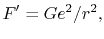 $\displaystyle F' = Ge^2/r^2,$