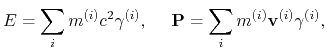 $\displaystyle E = \sum_i m^{(i)}c^2\gamma^{(i)}, ~ ~ ~ ~
{\bf P} = \sum_i m^{(i)}{\bf v}^{(i)}\gamma^{(i)},
$