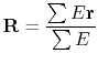 $\displaystyle {\bf R} = {\sum E{\bf r}\over\sum E}
$