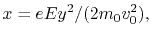 $\displaystyle x = eEy^2/(2m_0v_0^2),
$