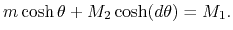 $\displaystyle m\cosh\theta + M_2\cosh(d\theta) = M_1.
$