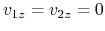 $ v_{1z}=v_{2z}=0$