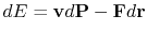 $\displaystyle dE={\bf v}d{\bf P} - {\bf F}d{\bf r}
$