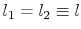 $ l_1=l_2\equiv l$