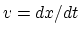 $v=dx/dt$