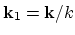 ${\bf k}_1 = {\bf k}/k$