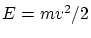 $E=mv^2/2$