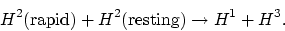 \begin{displaymath}
H^2(\mbox{rapid}) + H^2(\mbox{resting}) \rightarrow H^1 + H^3.
\end{displaymath}