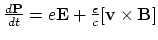 ${d{\bf P}\over dt}=e{\bf E}+{e\over c}[{\bf v}\times {\bf B}]$