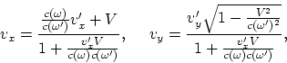 \begin{displaymath}
v_x = {{c(\omega)\over c(\omega')}v_x' + V\over
1 + {v_x'V\o...
...ver c(\omega')^2}}\over
1 + {v_x'V\over c(\omega)c(\omega')}},
\end{displaymath}