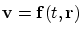 ${\bf v}={\bf f}(t,{\bf r})$