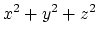 $\displaystyle x^2 + y^2 + z^2$