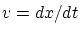$v=dx/dt$