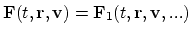 ${\bf F}(t,{\bf r},{\bf v})={\bf F}_{1}(t,{\bf r},{\bf v},...)$