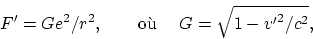 \begin{displaymath}
F' = Ge^2/r^2, \mbox{ ~~ ~ où ~~ } G=\sqrt{1-{v'}^2/c^2},
\end{displaymath}