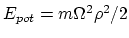 $E_{pot}=m\Omega^2\rho^2/2$