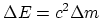 $\Delta E=c^2\Delta m$