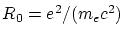 $R_0=e^2/(m_{e}c^2)$