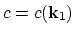 $c = c({\bf k}_1)$