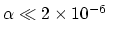 $\alpha\ll 2\times 10^{-6}~$