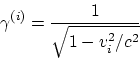 \begin{displaymath}
\gamma^{(i)} = {1\over \sqrt{1-v_i^2/c^2}}
\end{displaymath}
