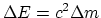 $\Delta E=c^2\Delta m$