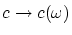 $c\rightarrow c(\omega)$