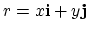 $r=x{\bf i}+y{\bf j}$