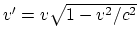 $v'=v\sqrt{1-v^2/c^2}$
