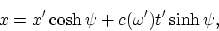 \begin{displaymath}
x = x'\cosh\psi + c(\omega')t'\sinh\psi,
\end{displaymath}