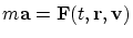 $m{\bf a}={\bf F}(t,{\bf r},{\bf v})$